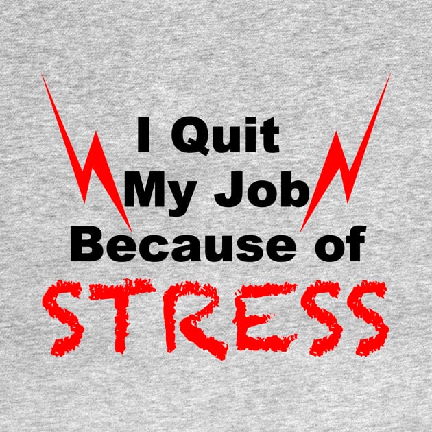 i quit my job because of Stress by FoolDesign